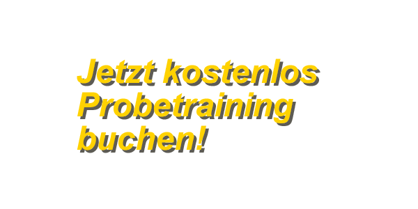 Jetzt kostenloses Probetraining buchen